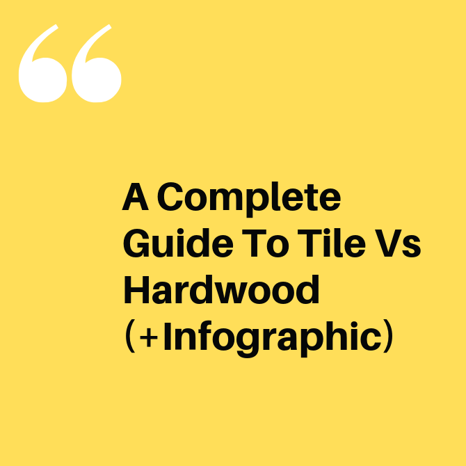 Tile Vs Hardwood Flooring Pros & Cons Guide [+Infographic]